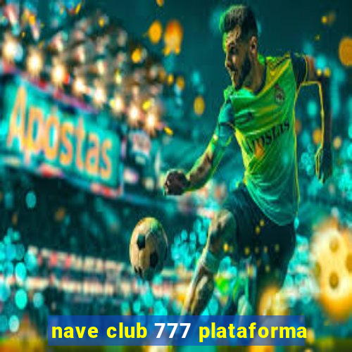 nave club 777 plataforma